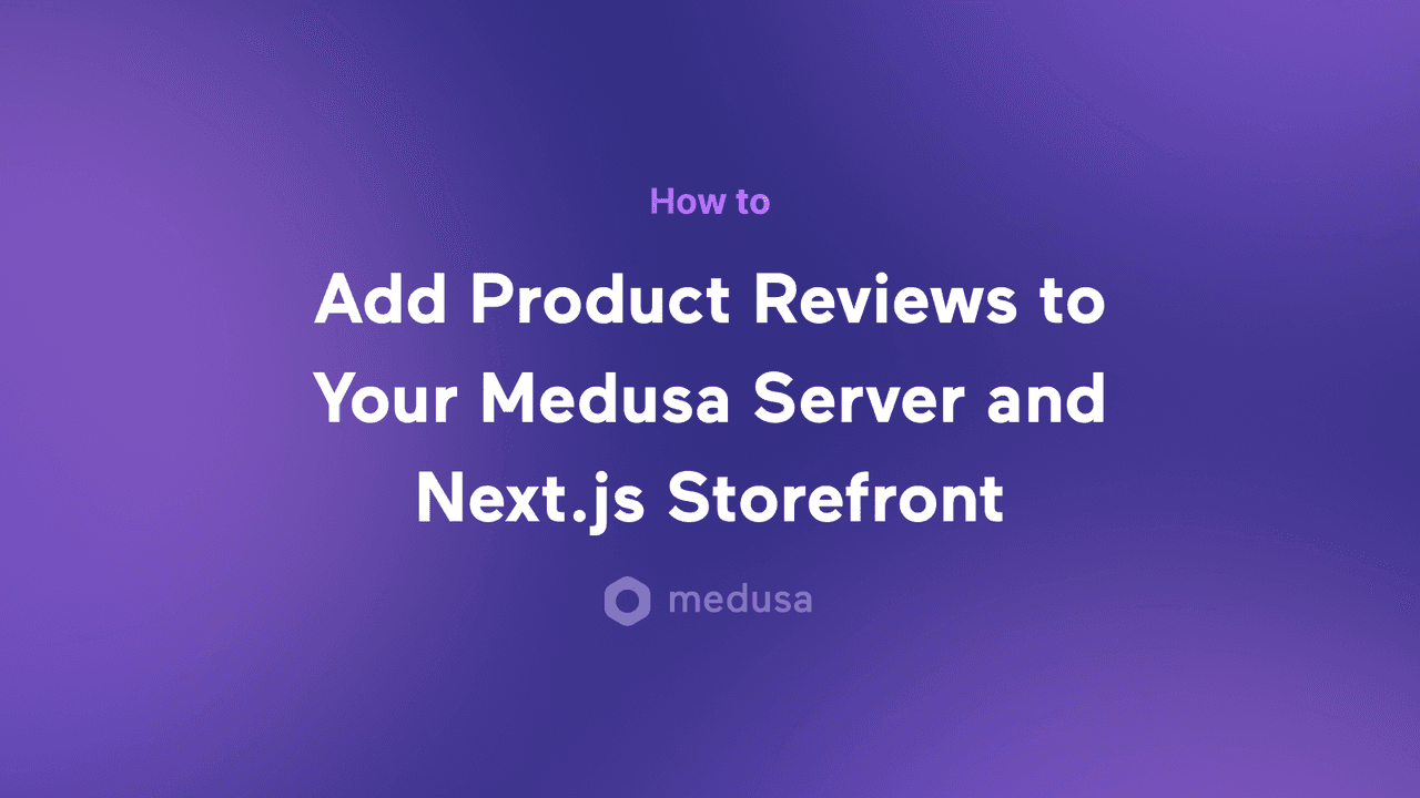 How to Add Product Reviews to Your Medusa Server and Next.js Storefront - Featured image