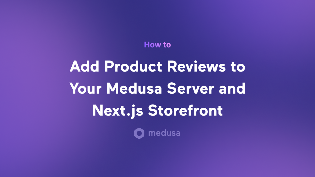 How to Add Product Reviews to Your Medusa Server and Next.js Storefront - Featured image