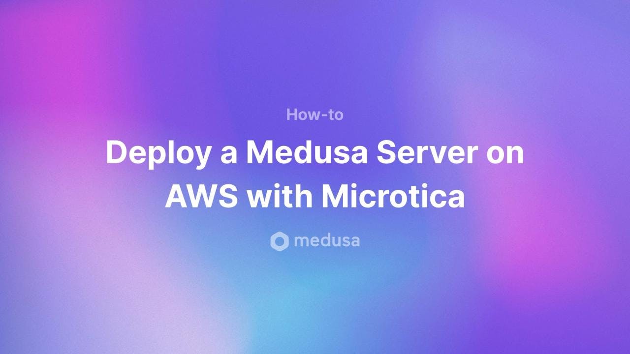 A Step-by-Step Tutorial on How to Deploy a Medusa Server on AWS - Featured image