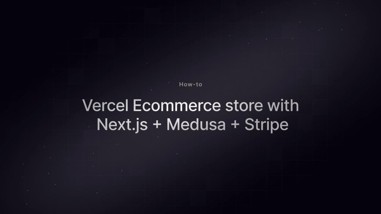 Vercel Ecommerce: Ecommerce store with Next.js + Medusa + Stripe - Featured image