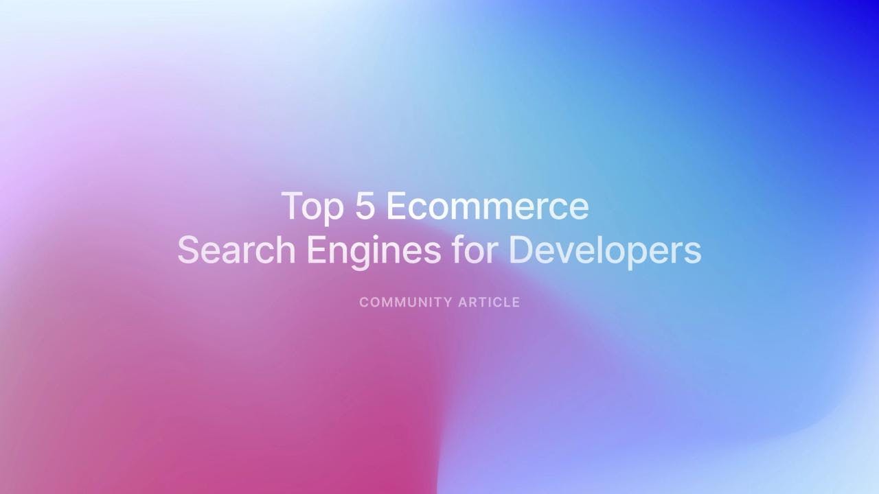 Top 5 Ecommerce Search Engines for Developers - Featured image