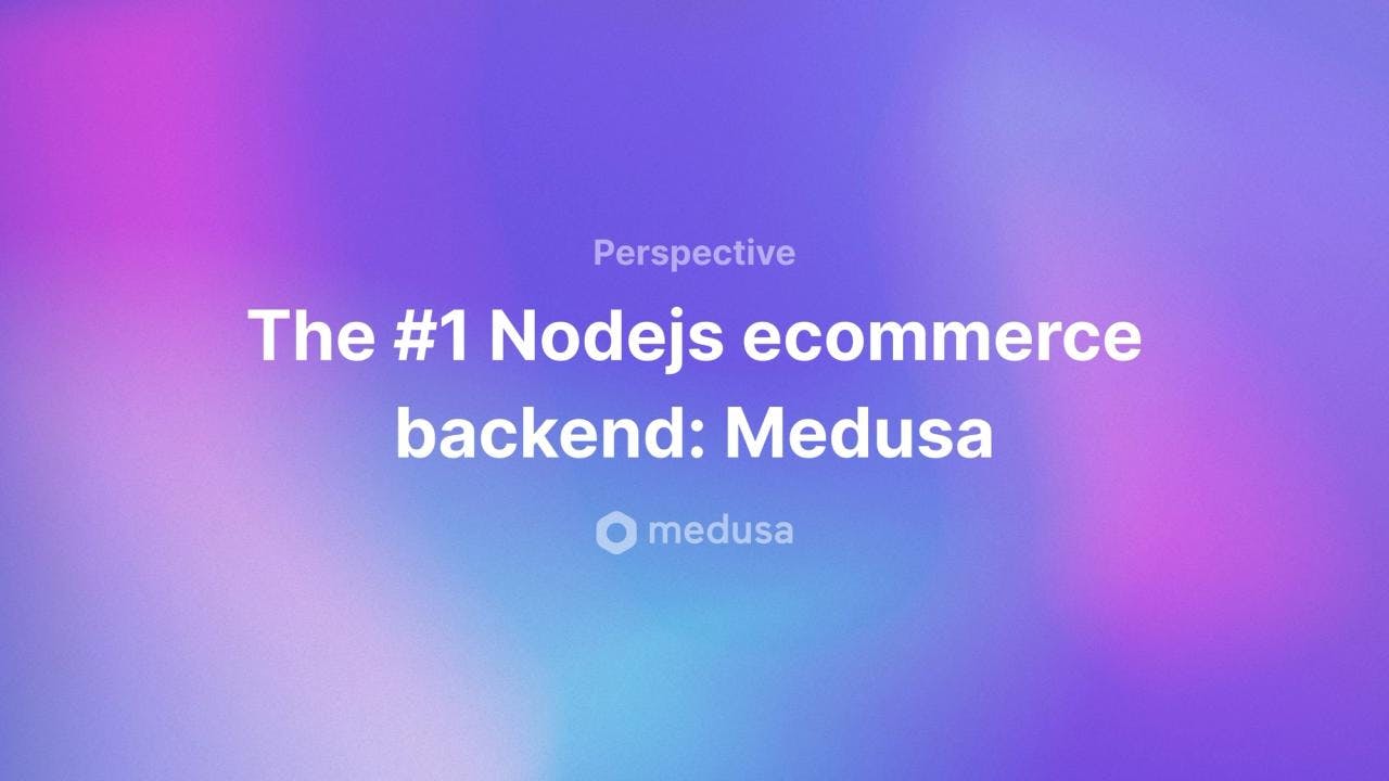  The #1 Node.js Ecommerce Backend: Medusa - Featured image