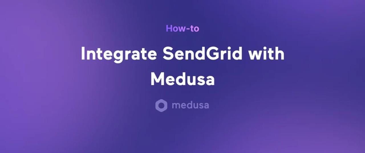 How to Integrate SendGrid with Medusa - Featured image