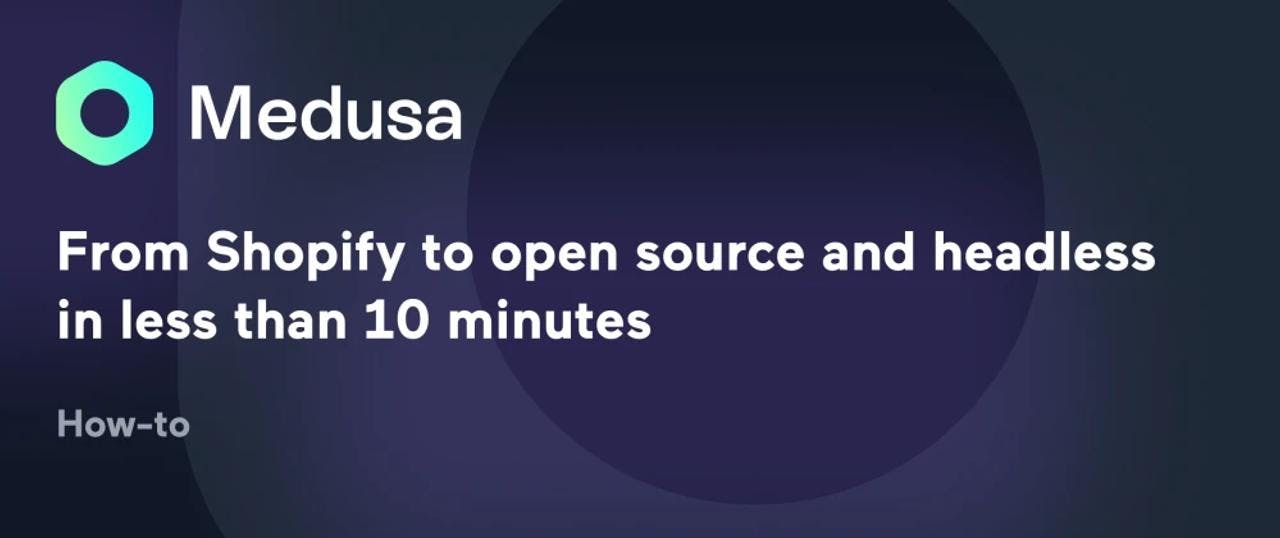 Shopify Migration: Shift to an Open Source and Headless Back-end in Under 10 Minutes - Featured image
