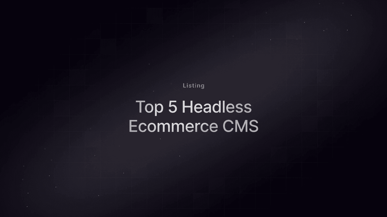 Top 5 Headless CMS for Your Ecommerce Site - Featured image