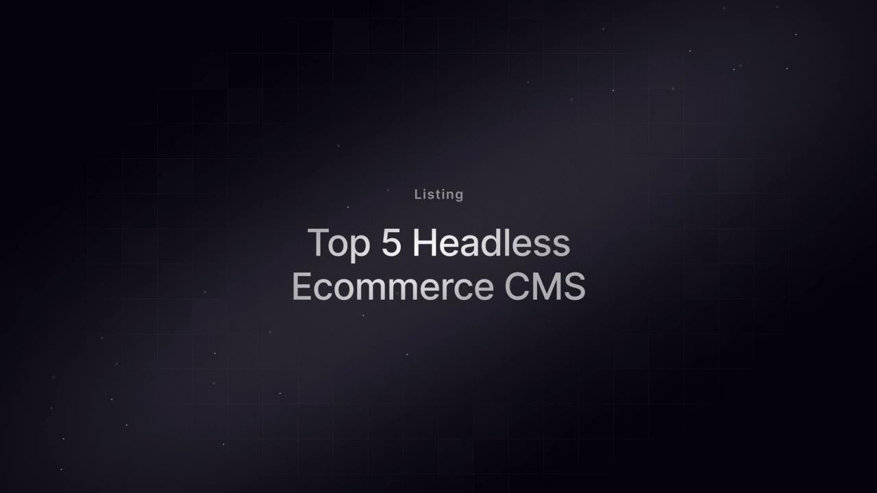 Top 5 Headless CMS for Your Ecommerce Site - Featured image