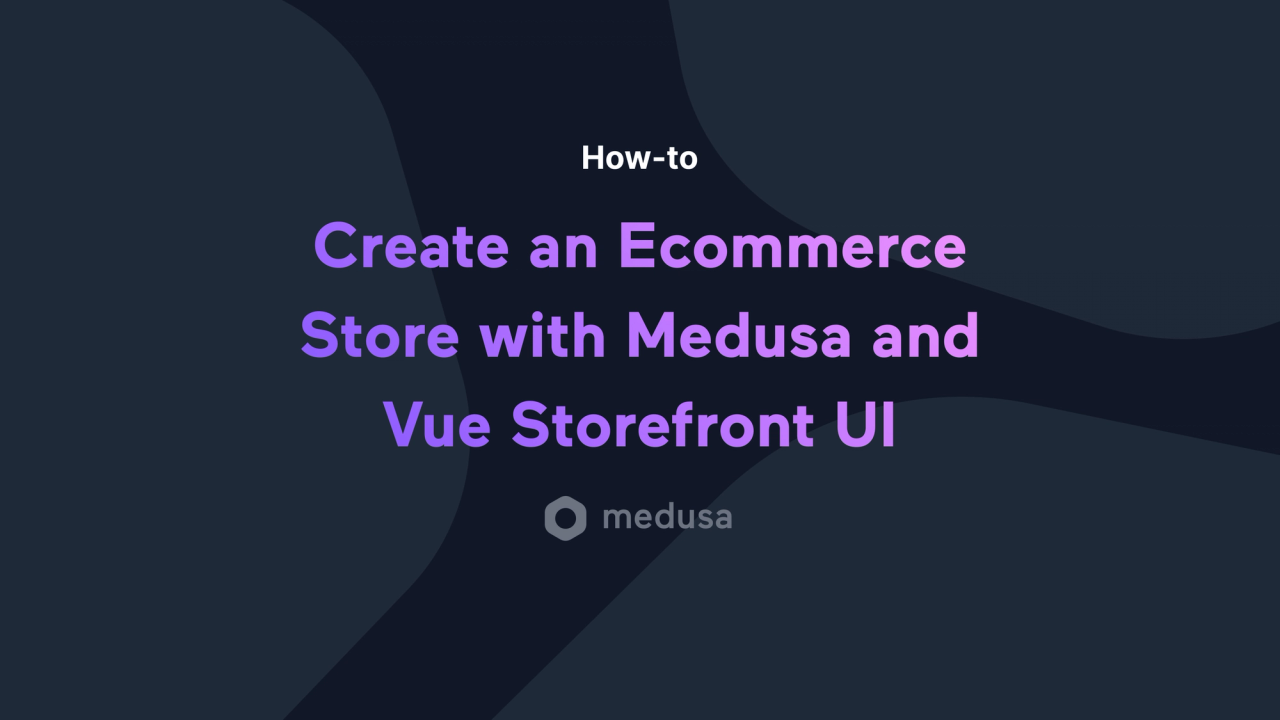 How to Create an Ecommerce Store with Medusa & Vue Storefront UI - Featured image