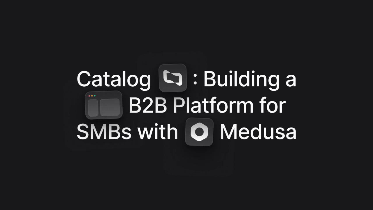 Catalog: Building a B2B Platform for SMBs with Medusa - Featured image