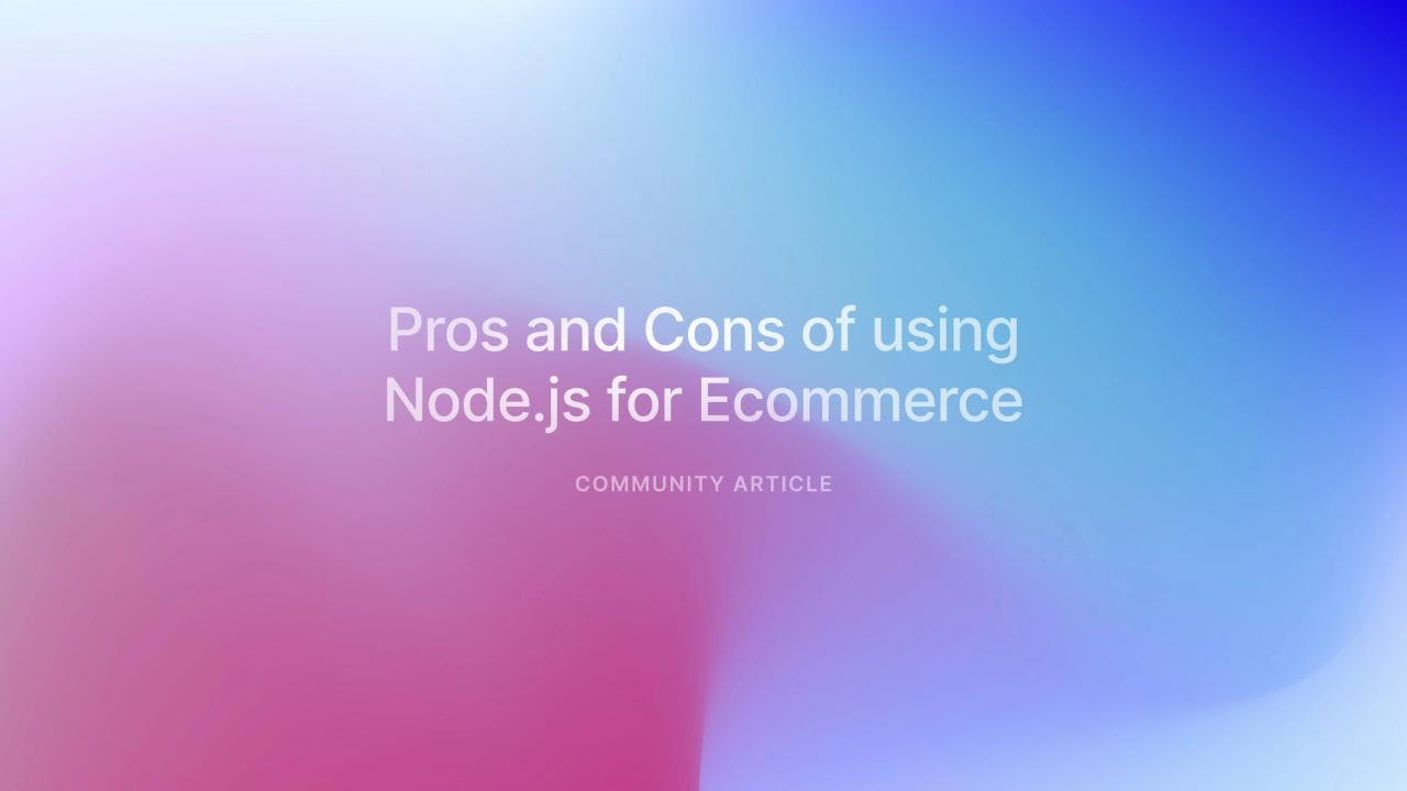 Pros and Cons of using Node.js for Ecommerce - Featured image