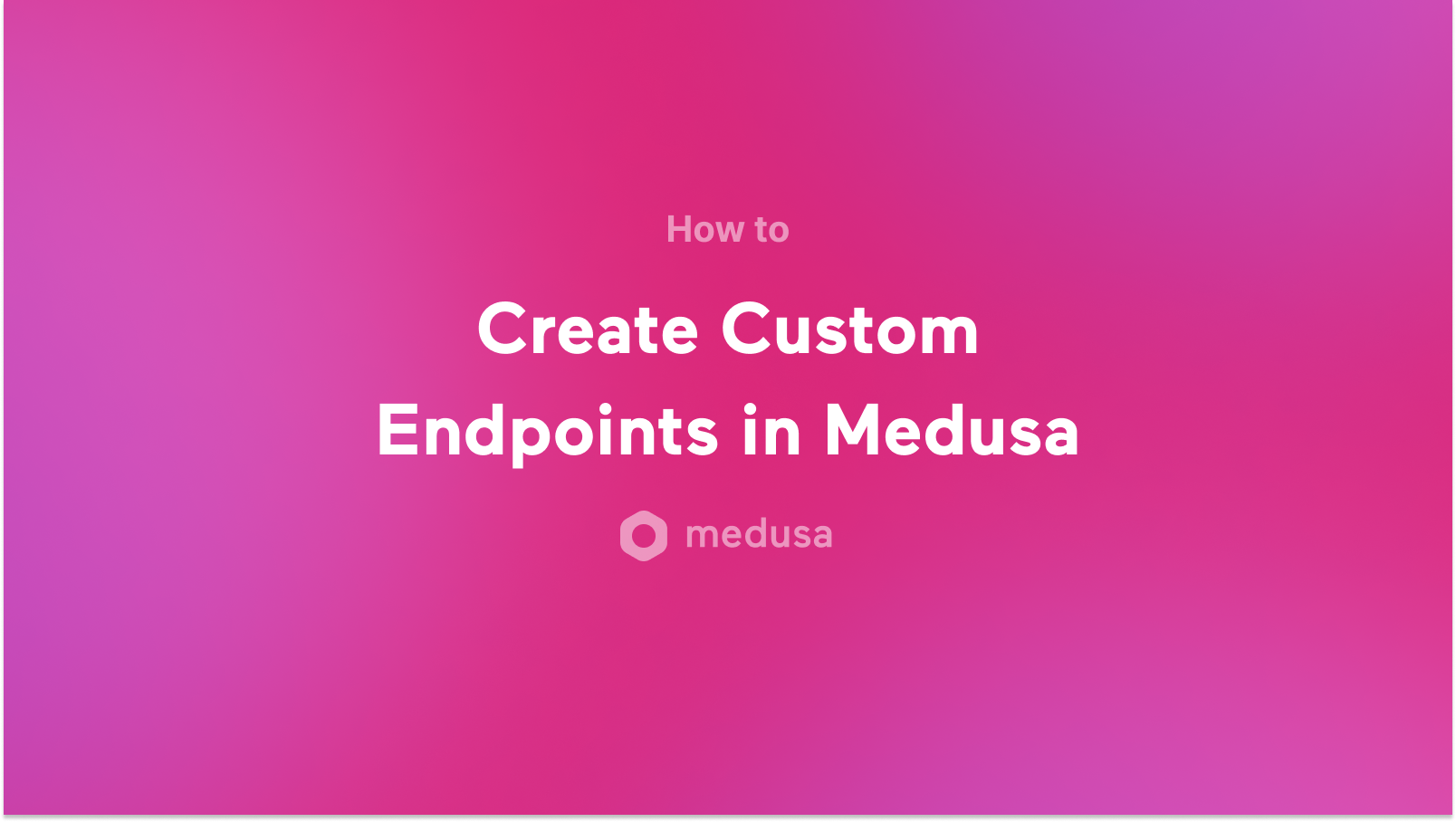 How to Create Custom Endpoints in Medusa