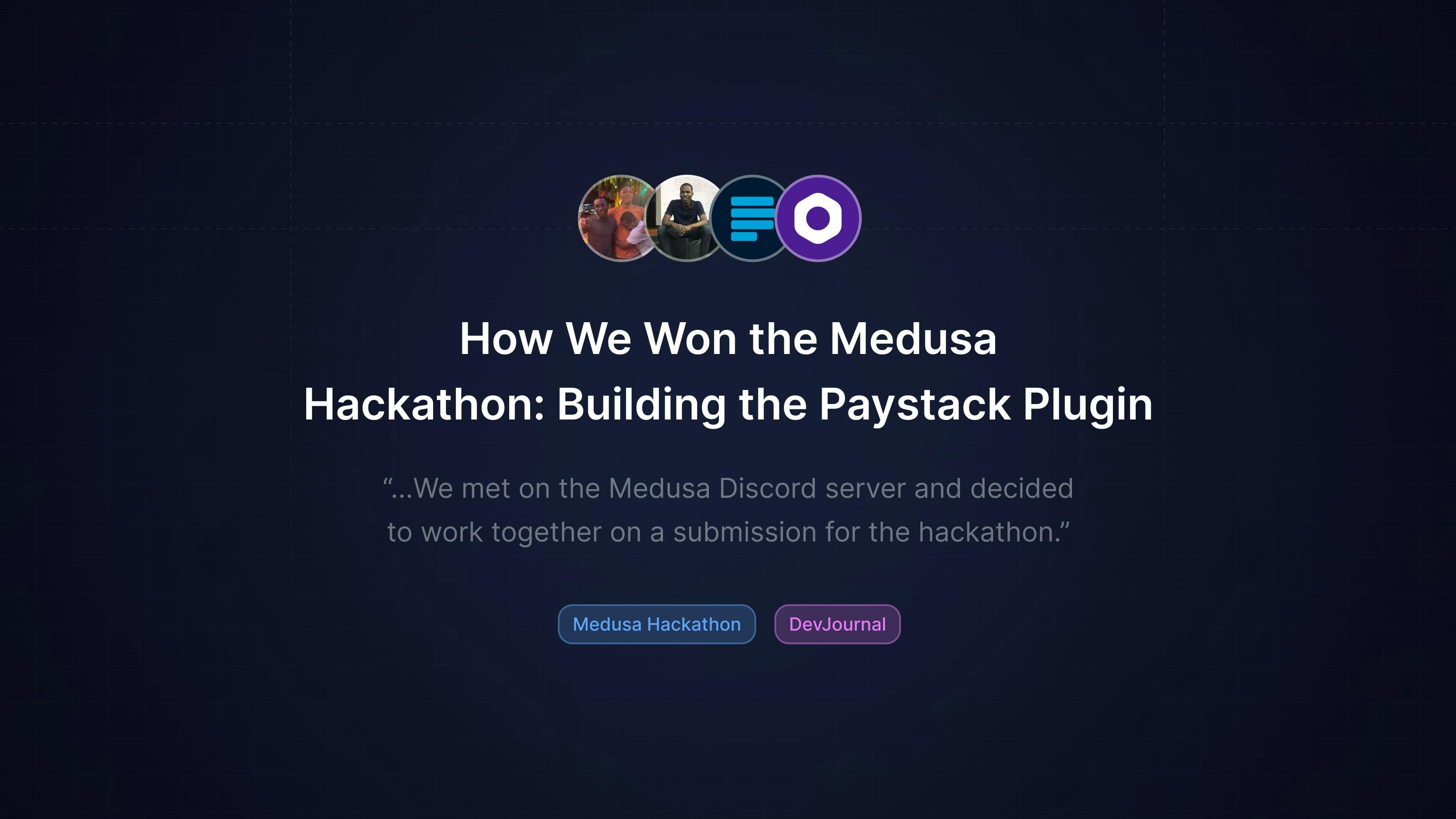How We Won the Medusa Hackathon: Building the Paystack Plugin