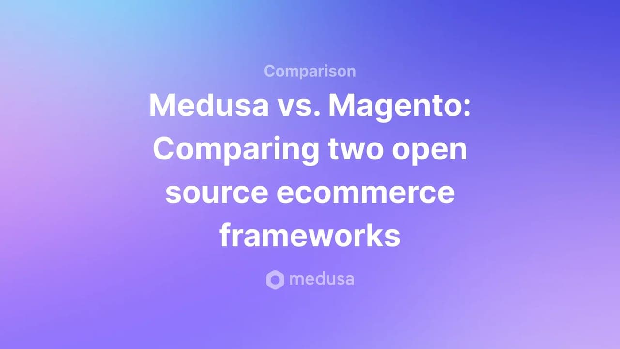 Medusa vs. Magento: Which is Better to Build your Ecommerce? - Featured image