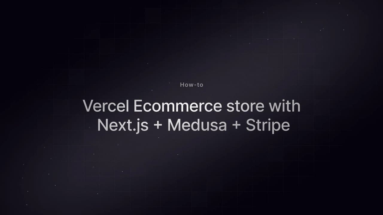 Vercel Ecommerce: Ecommerce store with Next.js + Medusa + Stripe - Featured image