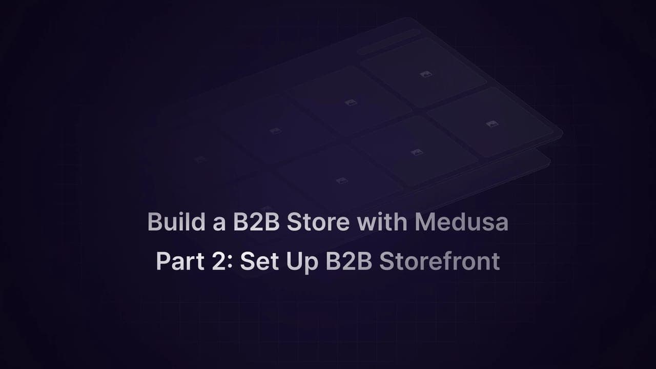 Medusa B2B Part 2: Set Up B2B Storefront - Featured image