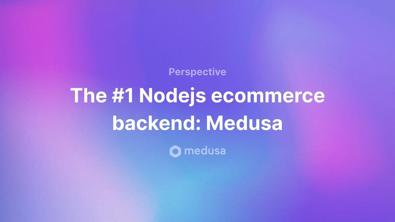 The #1 Node.js Ecommerce Backend: Medusa - Featured image