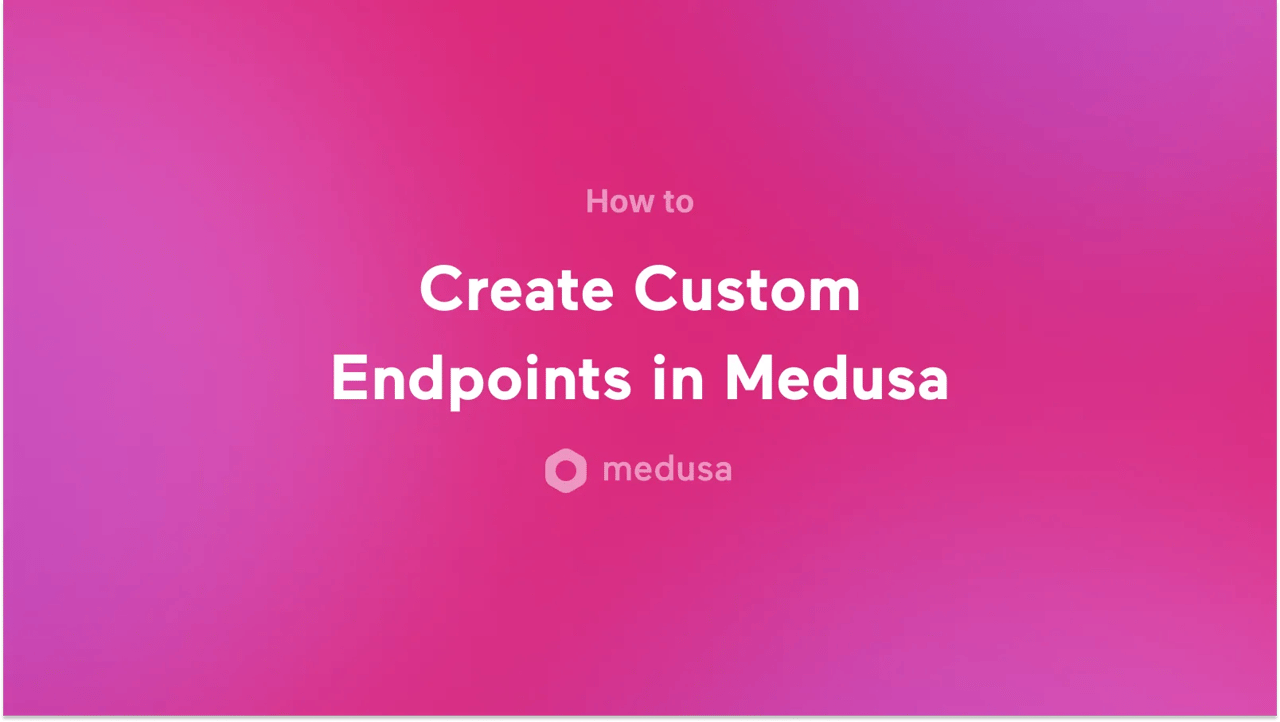 How to Create Custom Endpoints in Medusa - Featured image
