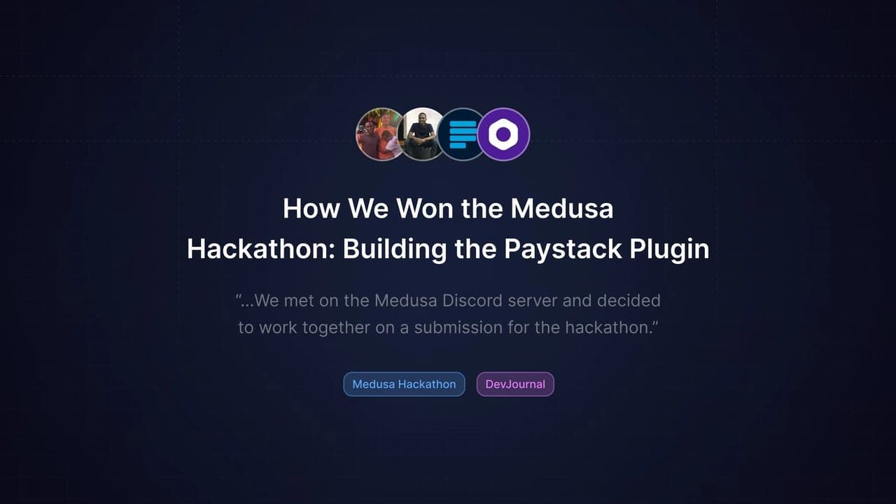 How We Won the Medusa Hackathon: Building the Paystack Plugin - Featured image
