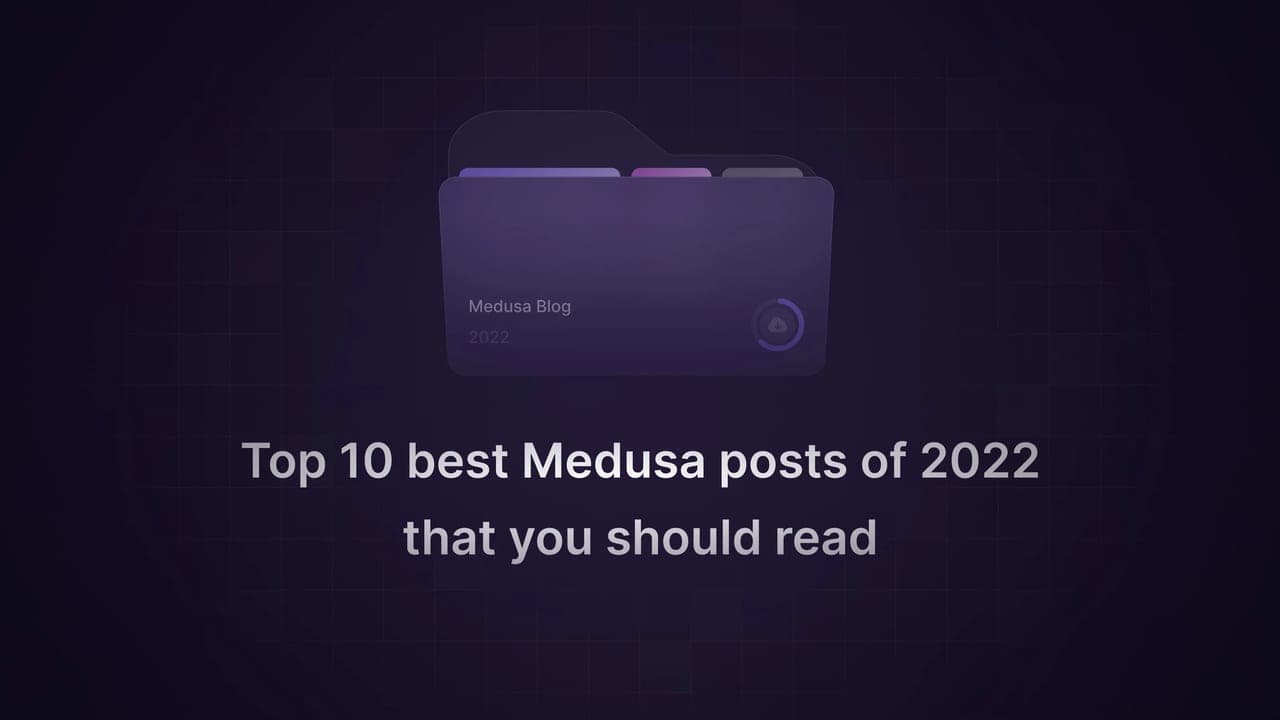 Top 10 Medusa Blog Posts of 2022 - Featured image