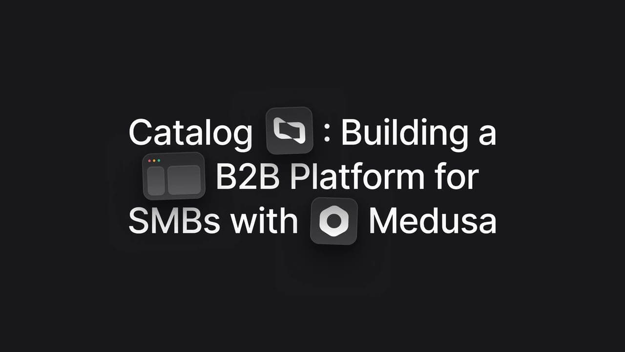 Catalog: Building a B2B Platform for SMBs with Medusa - Featured image