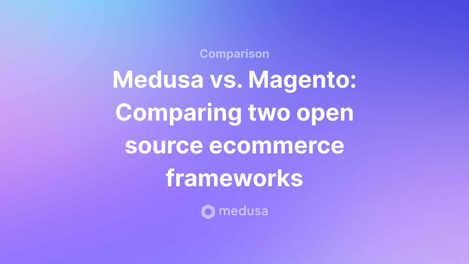 Medusa vs. Magento: Comparing two open source ecommerce frameworks