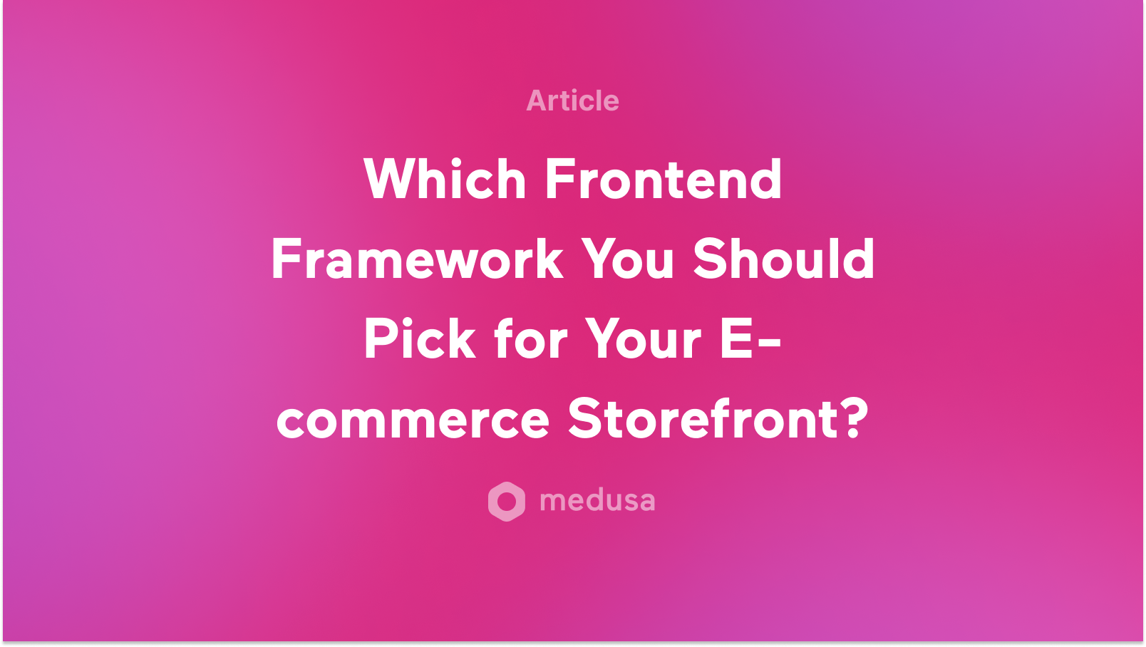 Which Frontend Framework You Should Pick for Your E-commerce Storefront?