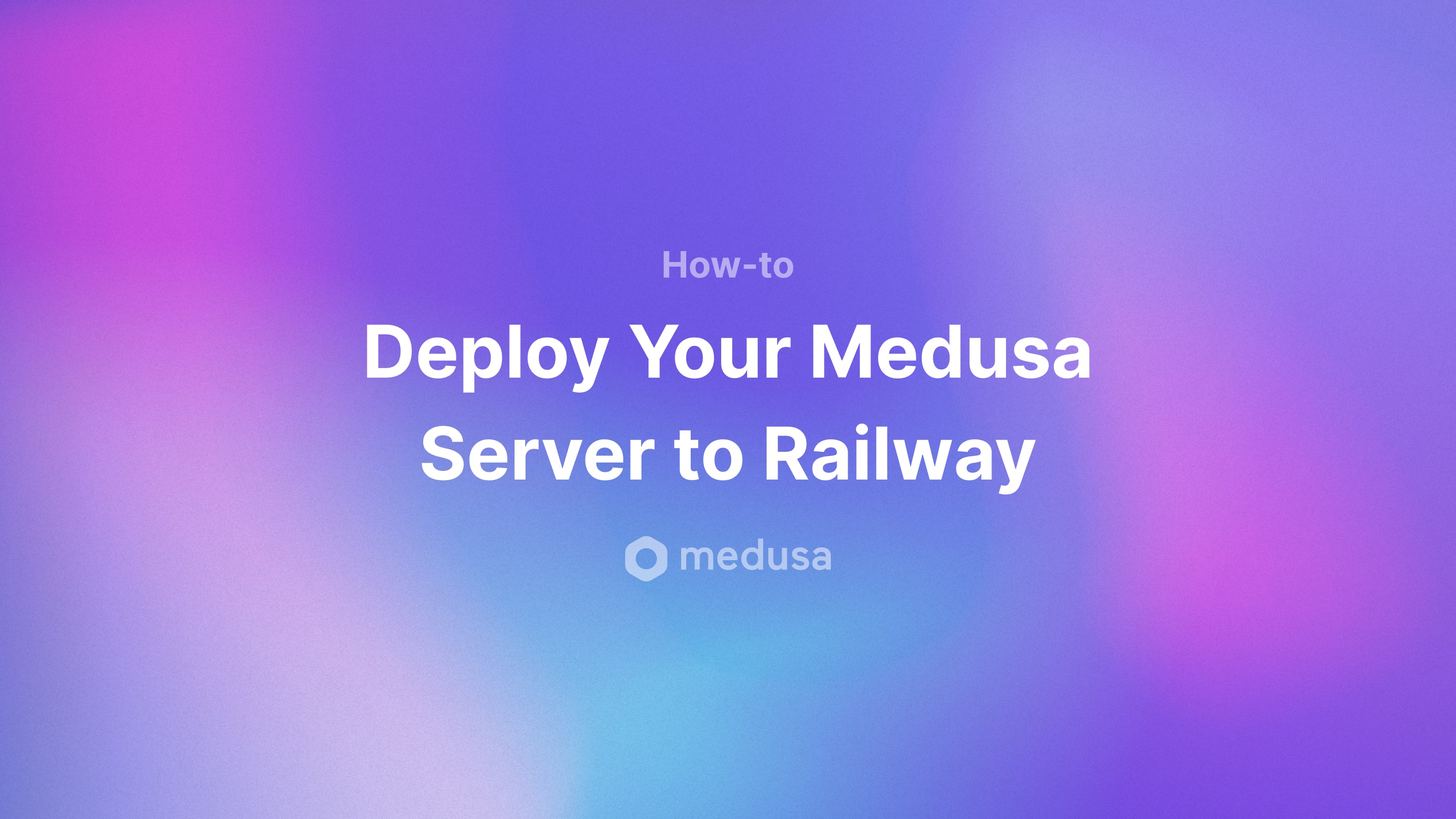How to Deploy Your Medusa Server to Railway