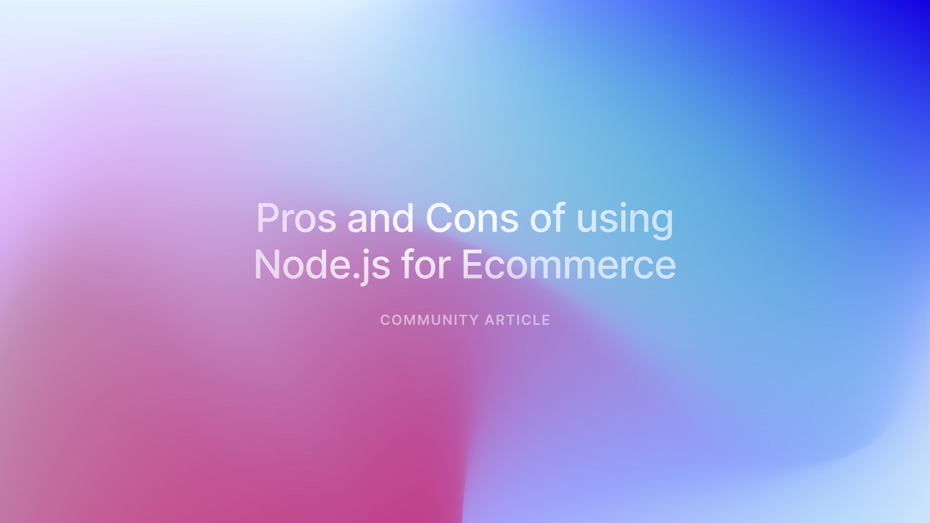 Pros and Cons of using Node.js for Ecommerce