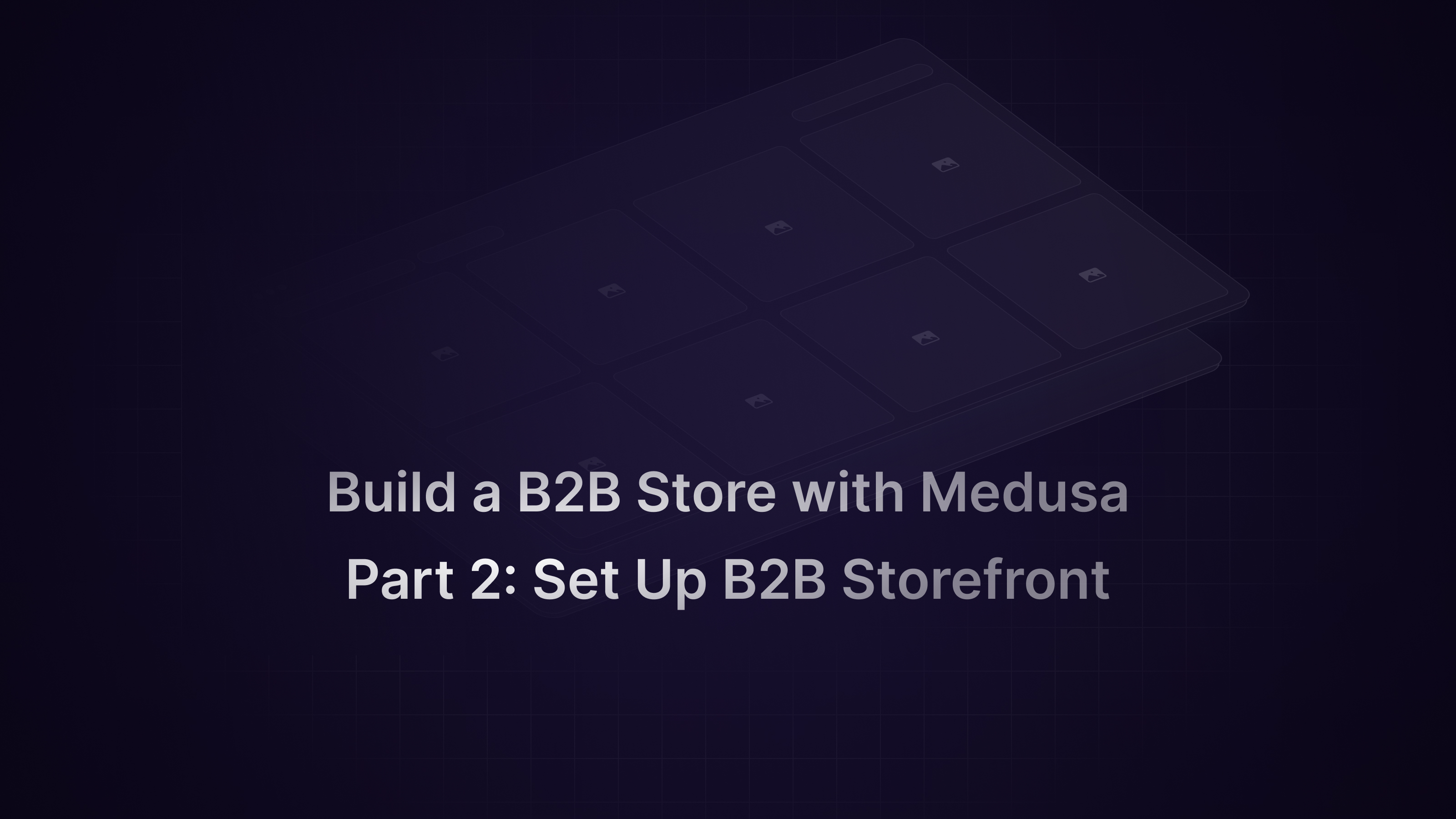 Medusa B2B Part 2: Set Up B2B Storefront