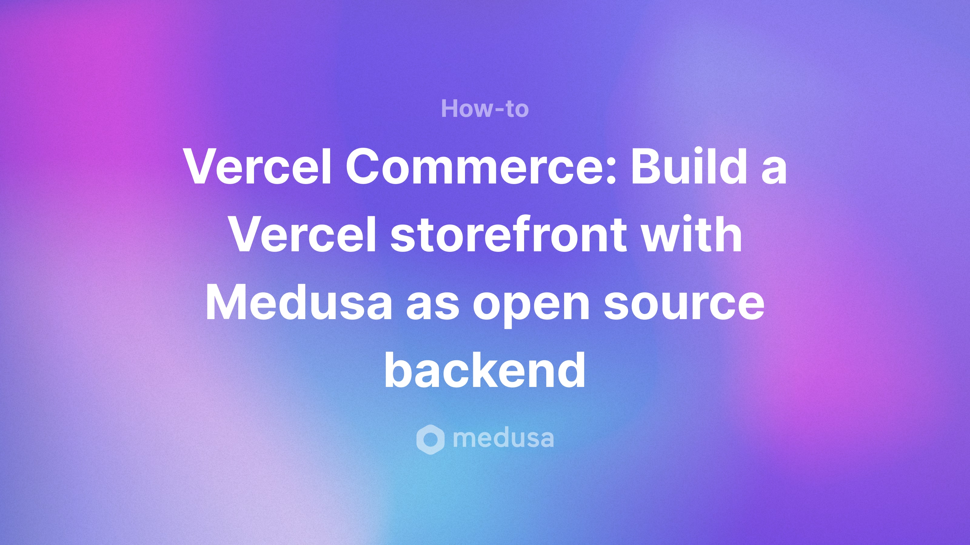 Vercel Commerce: Build a Vercel storefront with Medusa as open source backend